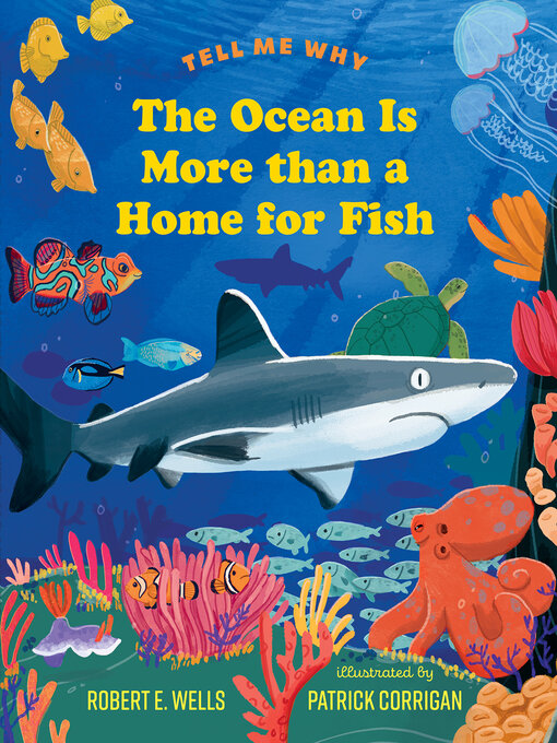 Title details for The Ocean Is More than a Home for Fish by Robert E. Wells - Available